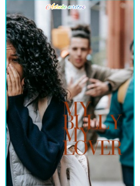 Chapter 22 My Bully My Project Partner My Bully My Lover Aduke Chapter 22 My Bully My Project Partner My Bully My Lover Aduke