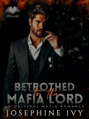 Betrothed To The Mafia Lord - Josephine Ivy - Hinovel