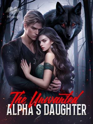 The Unwanted Alpha's Daughter - Ramzey jr - Hinovel